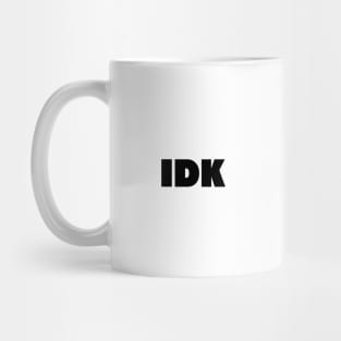 I Don't Know Mug